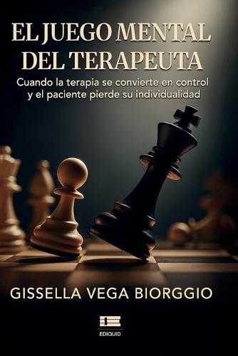El juego mental del terapeuta: Cuando la terapia se convierte en control y el paciente pierde su individualidad  by Grupo Ígneo at Abbey's Bookshop, 