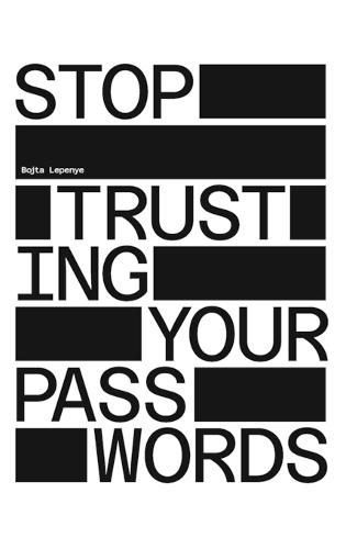 Stop Trusting Your Passwords: A Comprehensive Guide for Mastering Offline Password Cracking  by Bojta Lepenye at Abbey's Bookshop, 