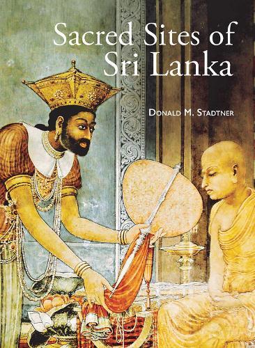 Sacred Sites of Sri Lanka  by Donald M. Stadtner at Abbey's Bookshop, 