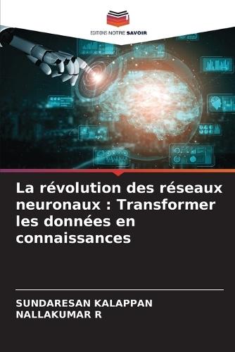 La révolution des réseaux neuronaux: Transformer les données en connaissances