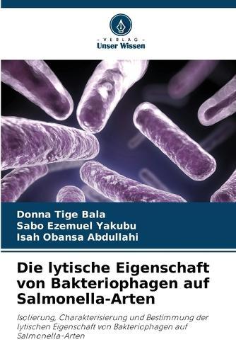 Die lytische Eigenschaft von Bakteriophagen auf Salmonella-Arten  by Donna Tige Bala at Abbey's Bookshop, 