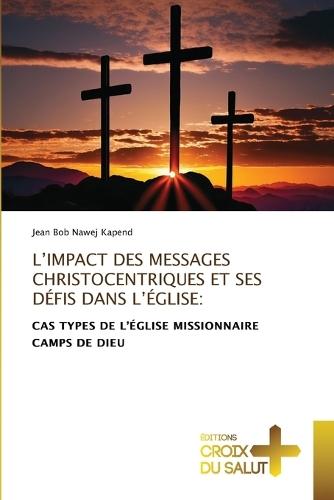 L'Impact Des Messages Christocentriques Et Ses Défis Dans l'Église  by Jean Bob Nawej Kapend at Abbey's Bookshop, 