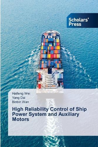 High Reliability Control of Ship Power System and Auxiliary Motors  by Haifeng Wei at Abbey's Bookshop, 
