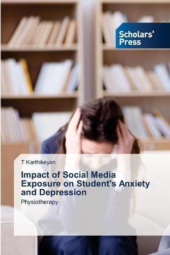 Impact of Social Media Exposure on Student's Anxiety and Depression  by T Karthikeyan at Abbey's Bookshop, 