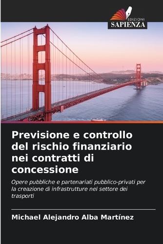 Previsione e controllo del rischio finanziario nei contratti di concessione  by Michael Alejandro Alba Martínez at Abbey's Bookshop, 