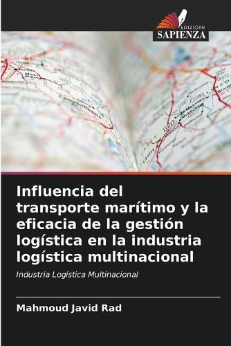 Influencia del transporte marítimo y la eficacia de la gestión logística en la industria logística multinacional  by Mahmoud Javid Rad at Abbey's Bookshop, 