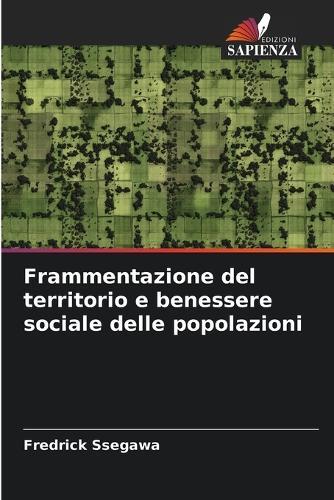 Frammentazione del territorio e benessere sociale delle popolazioni  by Fredrick Ssegawa at Abbey's Bookshop, 