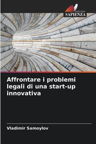 Affrontare i problemi legali di una start-up innovativa  by Vladimir Samoylov at Abbey's Bookshop, 