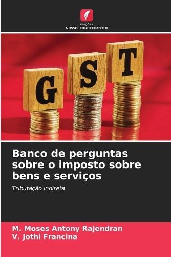 Banco de perguntas sobre o imposto sobre bens e serviços  by M Moses Antony Rajendran at Abbey's Bookshop, 