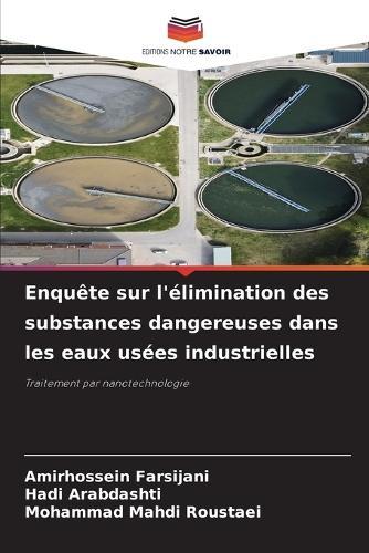 Enquête sur l'élimination des substances dangereuses dans les eaux usées industrielles  by Amirhossein Farsijani at Abbey's Bookshop, 
