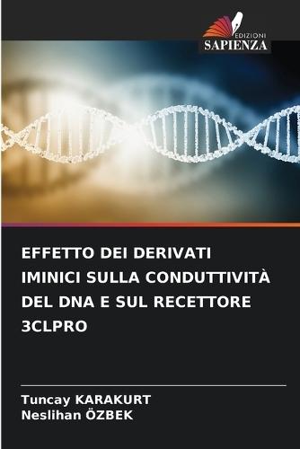 Effetto Dei Derivati Iminici Sulla Conduttività del DNA E Sul Recettore 3clpro  by Tuncay Karakurt at Abbey's Bookshop, 