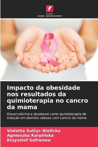 Impacto da obesidade nos resultados da quimioterapia no cancro da mama  by Violetta Sul&#380;yc-Bielicka at Abbey's Bookshop, 