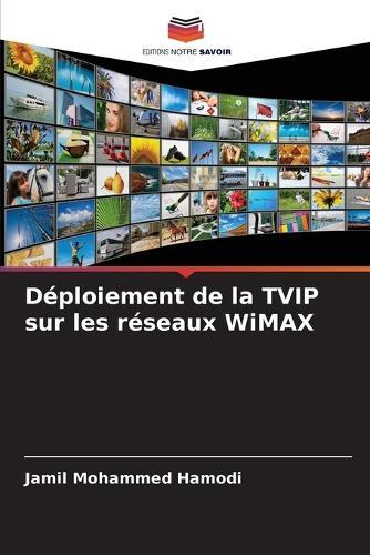 Déploiement de la TVIP sur les réseaux WiMAX  by Jamil Mohammed Hamodi at Abbey's Bookshop, 