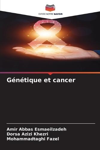 Génétique et cancer  by Amir Abbas Esmaeilzadeh at Abbey's Bookshop, 