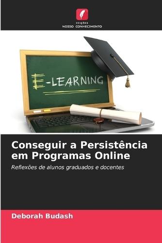 Conseguir a Persistência em Programas Online  by Deborah Budash at Abbey's Bookshop, 
