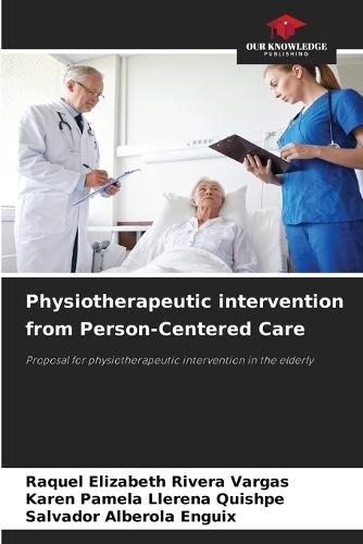 Physiotherapeutic intervention from Person-Centered Care  by Raquel Elizabeth Rivera Vargas at Abbey's Bookshop, 