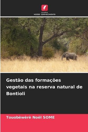 Gestão das formações vegetais na reserva natural de Bontioli  by Touobèwèrè Noël Some at Abbey's Bookshop, 