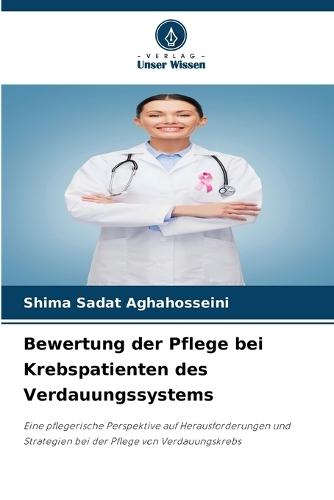 Bewertung der Pflege bei Krebspatienten des Verdauungssystems  by Shima Sadat Aghahosseini at Abbey's Bookshop, 