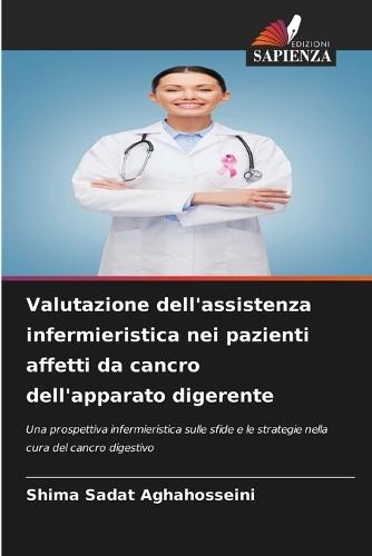 Valutazione dell'assistenza infermieristica nei pazienti affetti da cancro dell'apparato digerente  by Shima Sadat Aghahosseini at Abbey's Bookshop, 