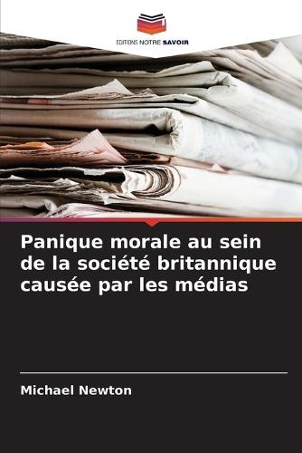 Panique morale au sein de la société britannique causée par les médias  by Michael Newton at Abbey's Bookshop, 