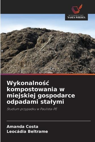 Wykonalnośc kompostowania w miejskiej gospodarce odpadami stalymi  by Amanda Costa at Abbey's Bookshop, 