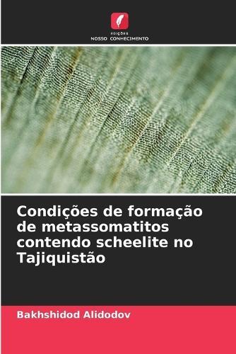 Condições de formação de metassomatitos contendo scheelite no Tajiquistão