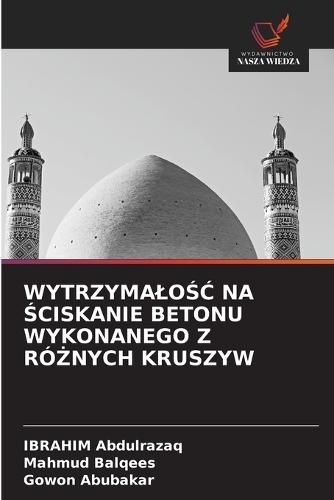 WytrzymaloŚĆ Na Ściskanie Betonu Wykonanego Z RóŻnych Kruszyw