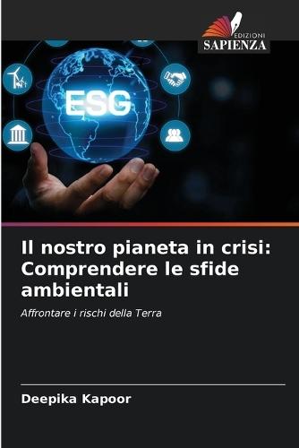 Il nostro pianeta in crisi: Comprendere le sfide ambientali