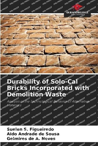 Durability of Solo-Cal Bricks Incorporated with Demolition Waste