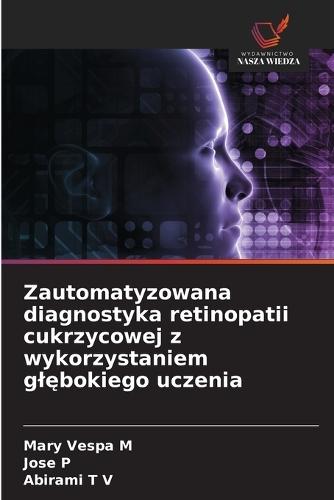 Zautomatyzowana diagnostyka retinopatii cukrzycowej z wykorzystaniem glębokiego uczenia