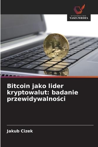 Bitcoin als Marktführer unter den Kryptowährungen: Eine Studie zur Vorhersagbarkeit