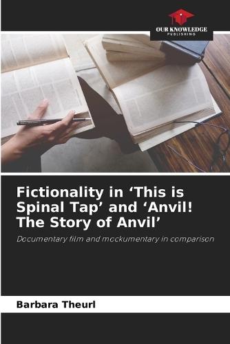 Fictionality in 'This is Spinal Tap' and 'Anvil! The Story of Anvil'