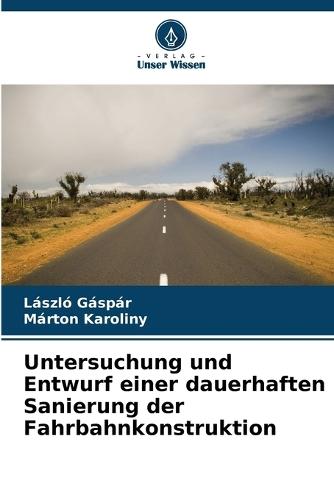 Untersuchung und Entwurf einer dauerhaften Sanierung der Fahrbahnkonstruktion