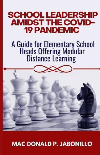 School Leadership Amidst the Covid-19 Pandemic: A Guide for Elementary ...
