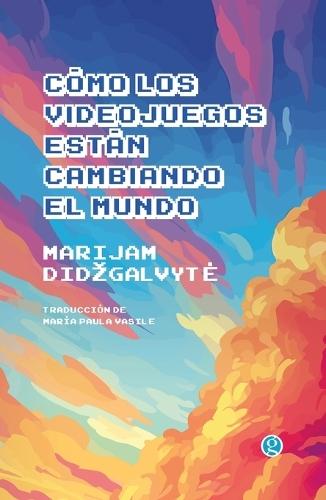 Cómo los videojuegos están cambiando el mundo  by Marijam Didzgalvyte at Abbey's Bookshop, 