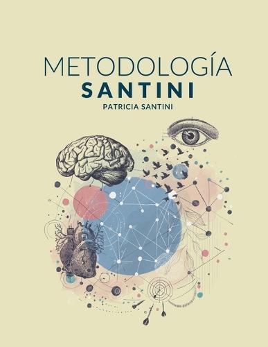 Metodología Santini: Sistema de Aprendizaje Neurocognitivo Transformacional de Innovación Nuclear Integral  by Patricia Beatriz Santini at Abbey's Bookshop, 