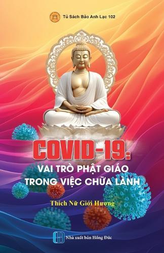 COVID-19 Vai trò Ph&#7853;t Giáo trong vi&#7879;c ch&#7919;a lành  by Gi&#7899;i H&#432;&#417;ng Thích N&#7919; at Abbey's Bookshop, 