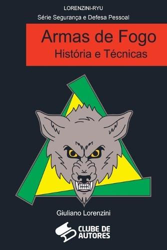 Armas De Fogo História E Técnicas  by Lorenzini Giuliano at Abbey's Bookshop, 