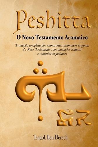 Peshitta: O Novo Testamento Aramaico  by Tsadok Ben Derech at Abbey's Bookshop, 