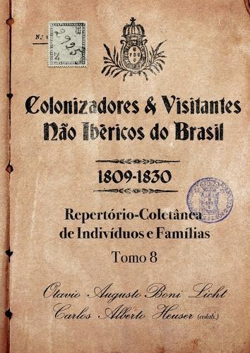 Colonizadores E Visitantes Não Ibéricos Do Brasil - 1809-18  by Boni Licht Carlos Alberto Heuser (Co at Abbey's Bookshop, 