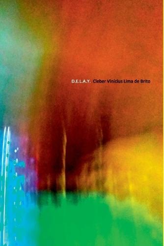 D.e.l.a.y.  by Cleber Vinícius Lima de Brito at Abbey's Bookshop, 