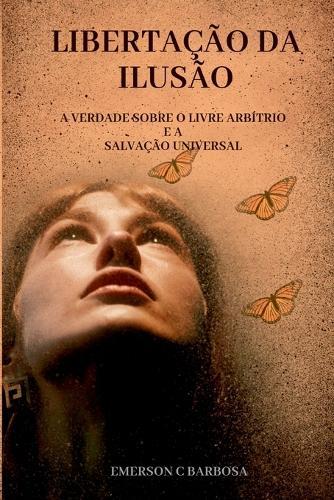 Libertação Da Ilusão  by Emerson C Barbosa at Abbey's Bookshop, 