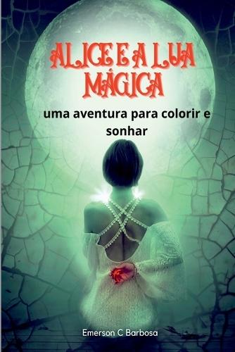 Alice E A Lua Mágica  by Emerson C Barbosa at Abbey's Bookshop, 