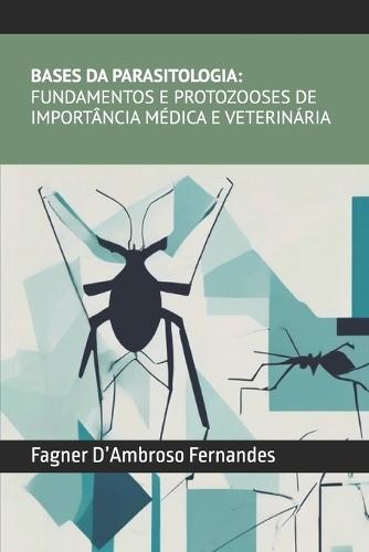 Bases da Parasitologia- Fundamentos e Protozooses de Importância Médica e Veterinária  by Márcia Alves de Medeiros Gorodicht at Abbey's Bookshop, 