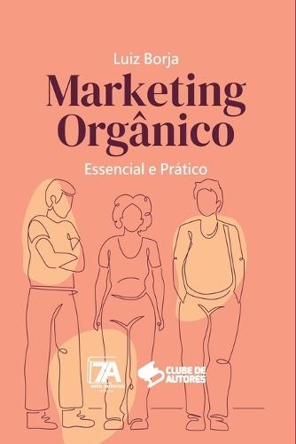 Marketing Orgânico  by Luiz Fernando Borja at Abbey's Bookshop, 