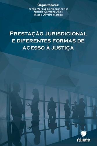 Prestação Jurisdicional E Diferentes Formas De Acesso À Jus  by Fabrício Ger Marcius de Alencar Xavier at Abbey's Bookshop, 