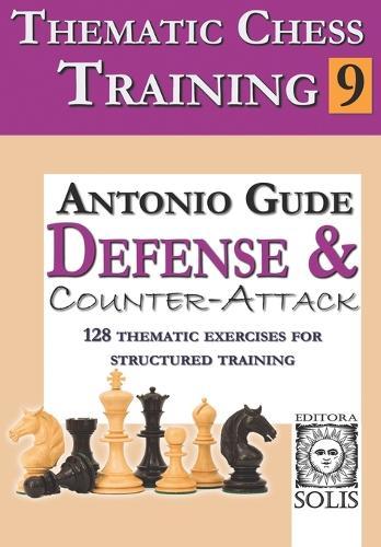 Thematic Chess Training: Book 9 - Defense and Counter-Attack  by Antonio Gude at Abbey's Bookshop, 