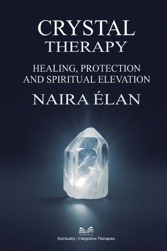 Crystal Therapy: Healing, Protection and Spiritual Elevation  by Naira Élan at Abbey's Bookshop, 