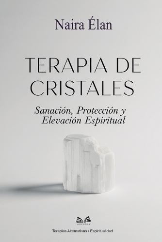 Terapia de Cristales: Sanación, Protección y Elevación Espiritual  by Naira Élan at Abbey's Bookshop, 