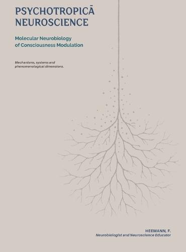 Psychotropica Neuroscience: Molecular neurobiology of consciousness modulation